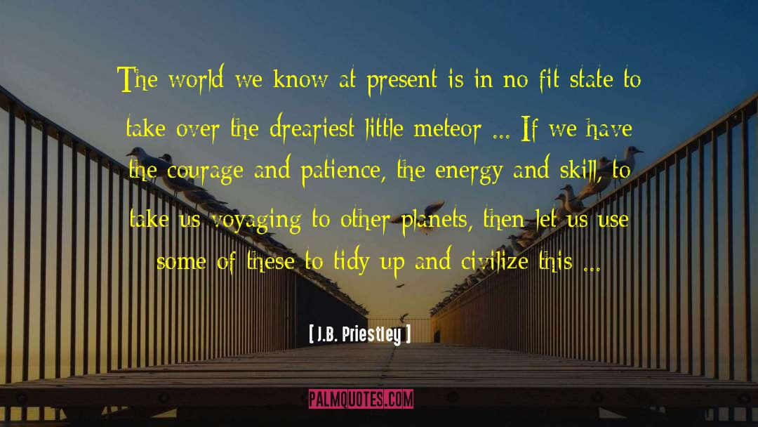 J.B. Priestley Quotes: The world we know at
