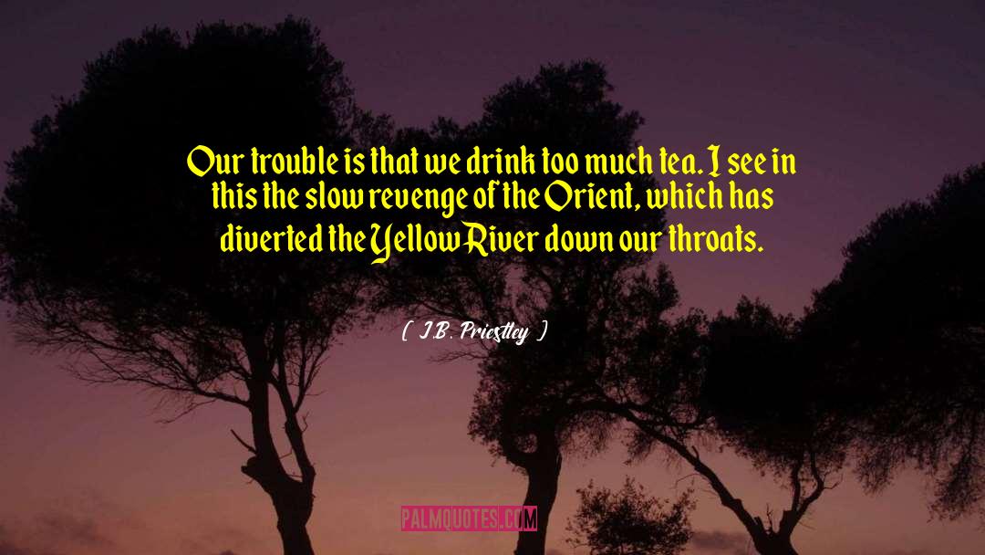 J.B. Priestley Quotes: Our trouble is that we