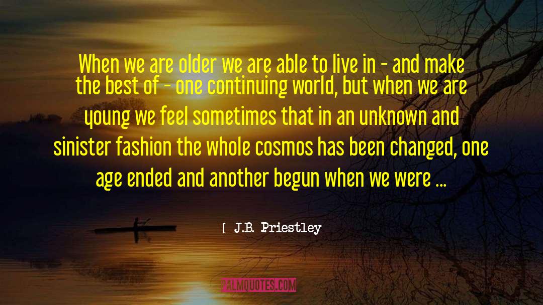 J.B. Priestley Quotes: When we are older we
