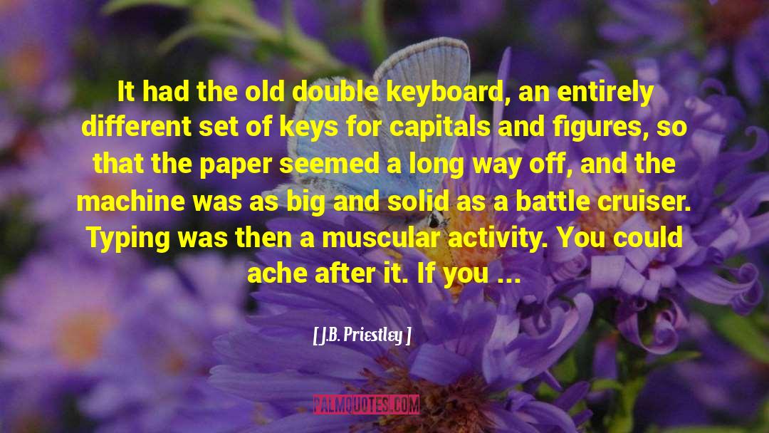 J.B. Priestley Quotes: It had the old double