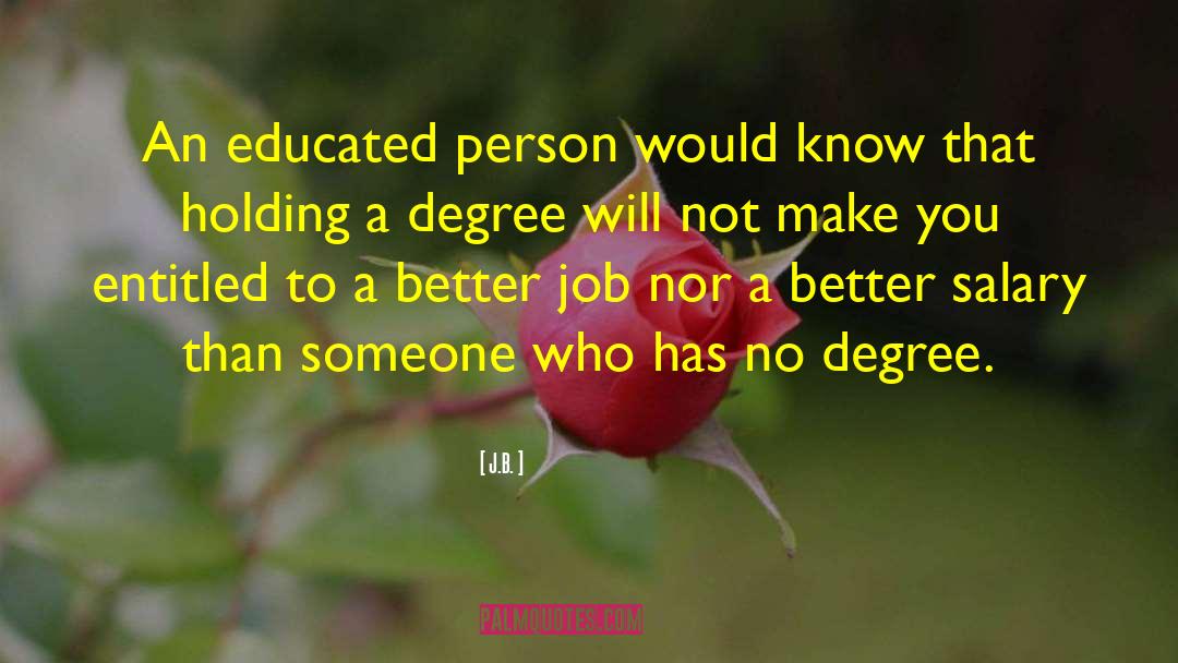 J.B. Quotes: An educated person would know