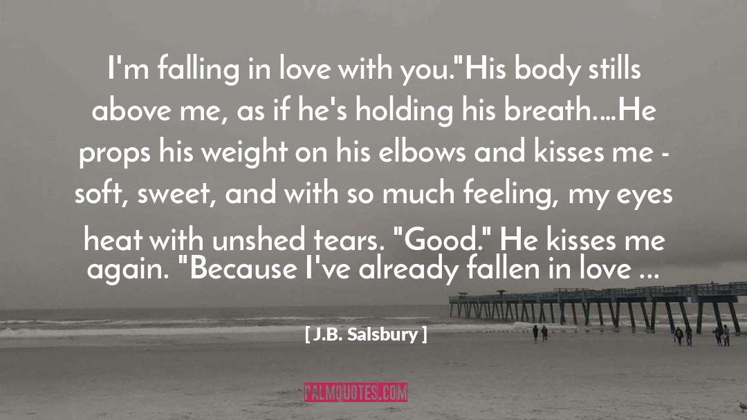 J.B. Salsbury Quotes: I'm falling in love with