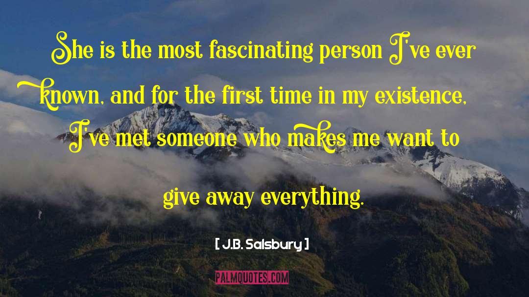 J.B. Salsbury Quotes: She is the most fascinating