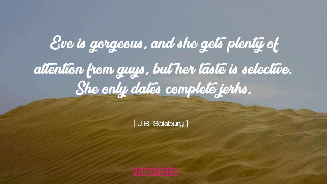 J.B. Salsbury Quotes: Eve is gorgeous, and she