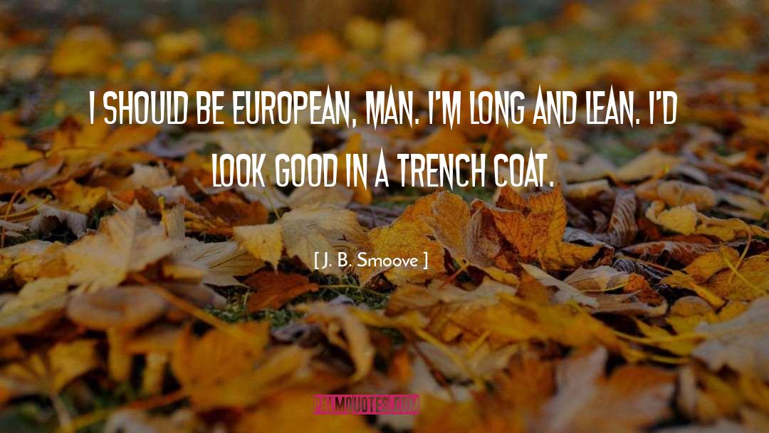 J. B. Smoove Quotes: I should be European, man.