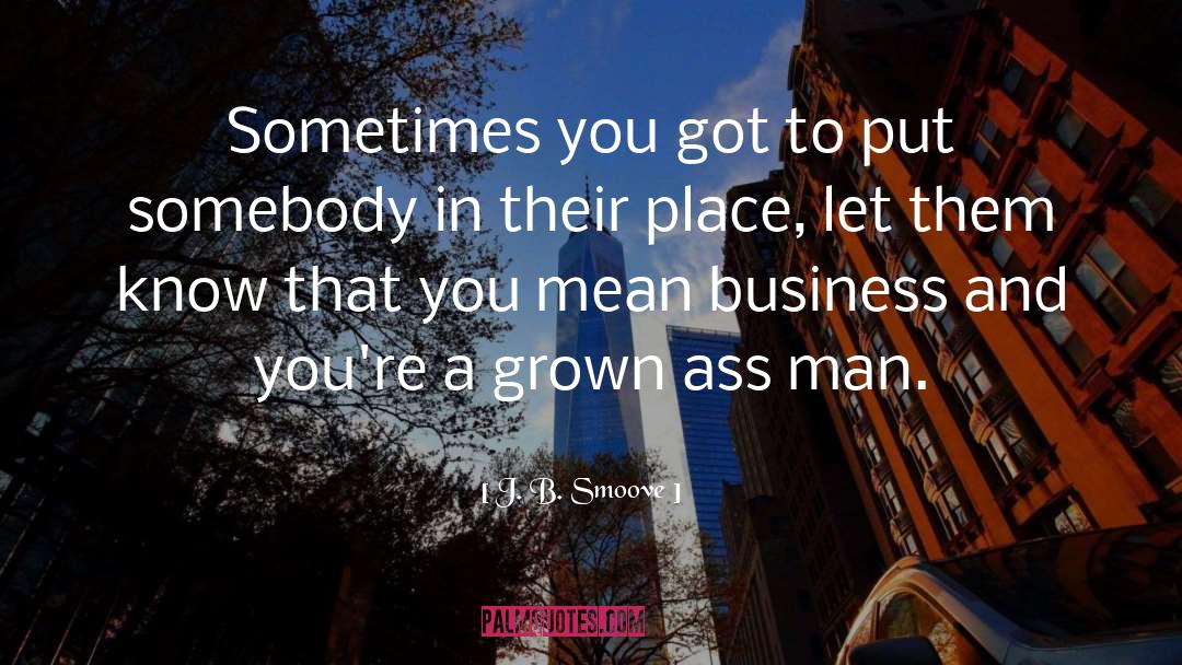 J. B. Smoove Quotes: Sometimes you got to put