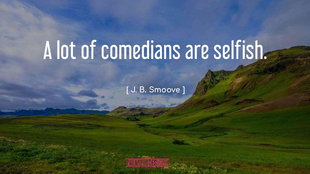 J. B. Smoove Quotes: A lot of comedians are