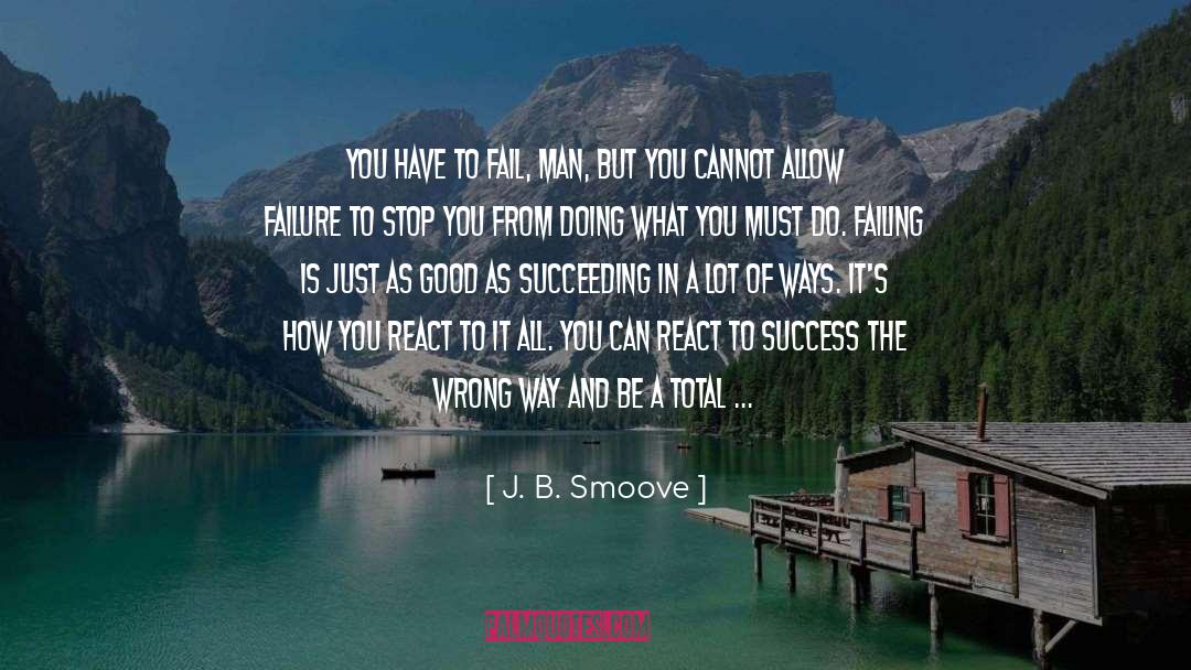 J. B. Smoove Quotes: You have to fail, man,