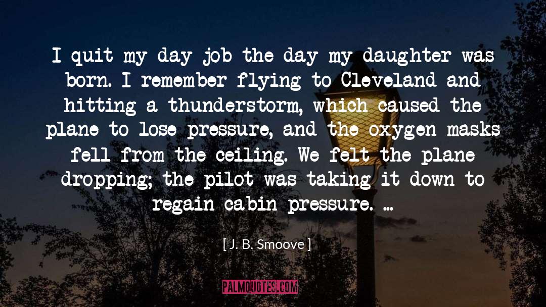 J. B. Smoove Quotes: I quit my day job