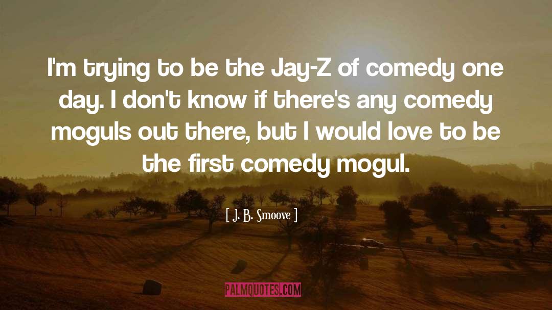 J. B. Smoove Quotes: I'm trying to be the