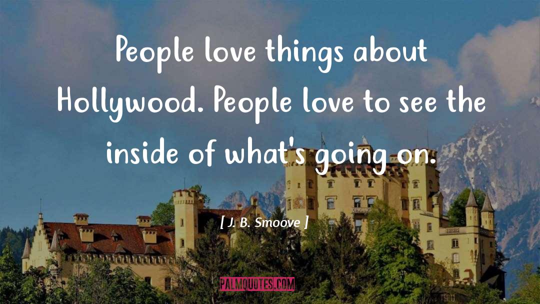 J. B. Smoove Quotes: People love things about Hollywood.