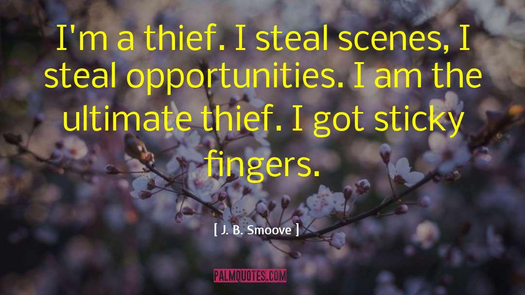 J. B. Smoove Quotes: I'm a thief. I steal