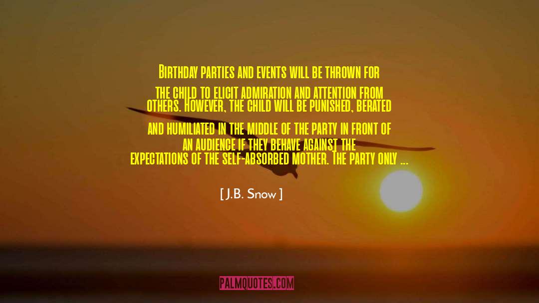 J.B. Snow Quotes: Birthday parties and events will