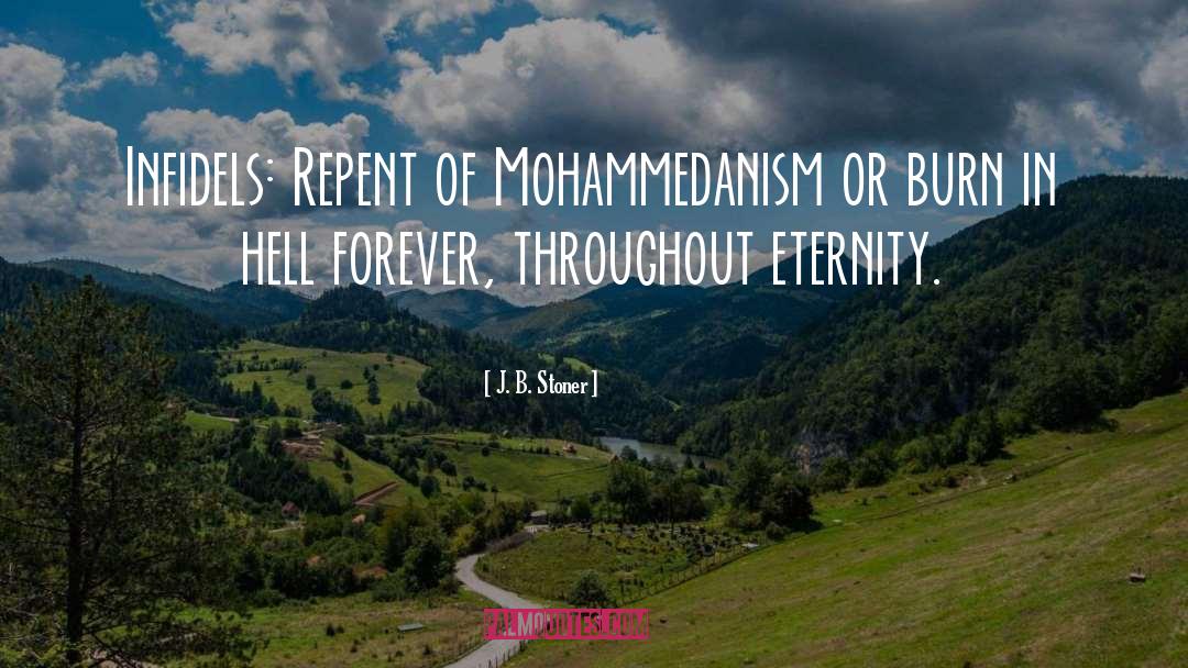 J. B. Stoner Quotes: Infidels: Repent of Mohammedanism or