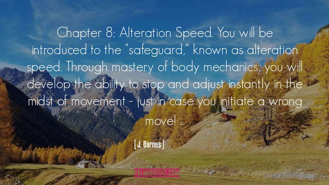 J. Barnes Quotes: Chapter 8: Alteration Speed. You