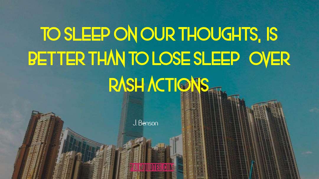 J. Benson Quotes: To sleep on our thoughts,<br