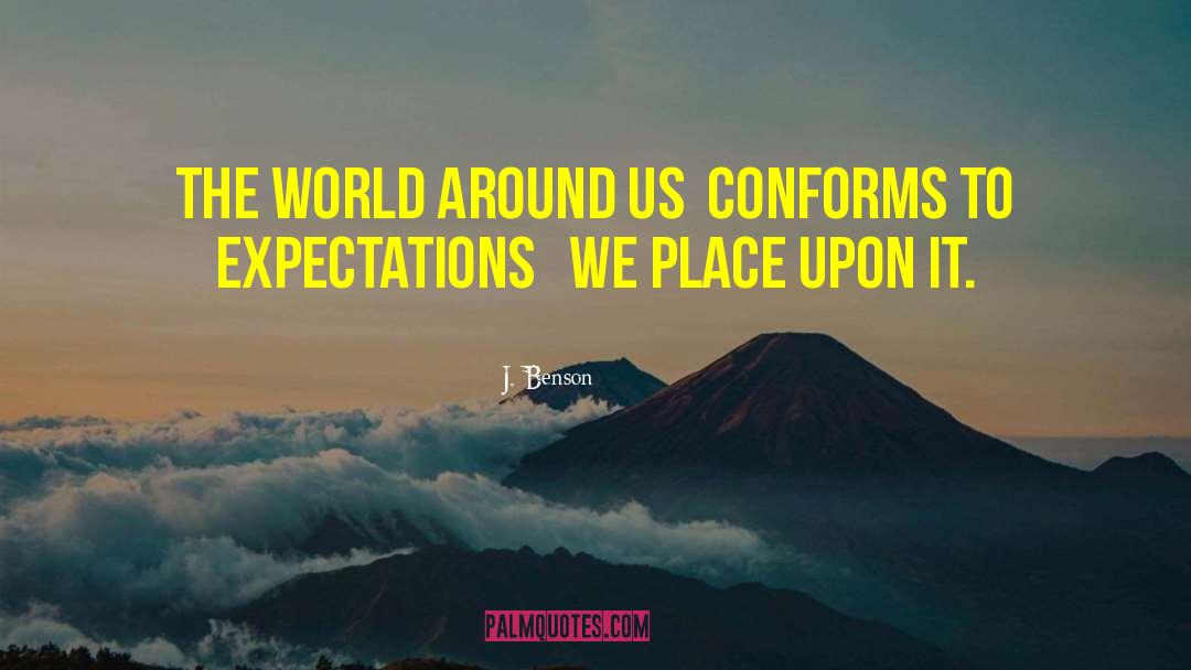 J. Benson Quotes: The world around us<br />