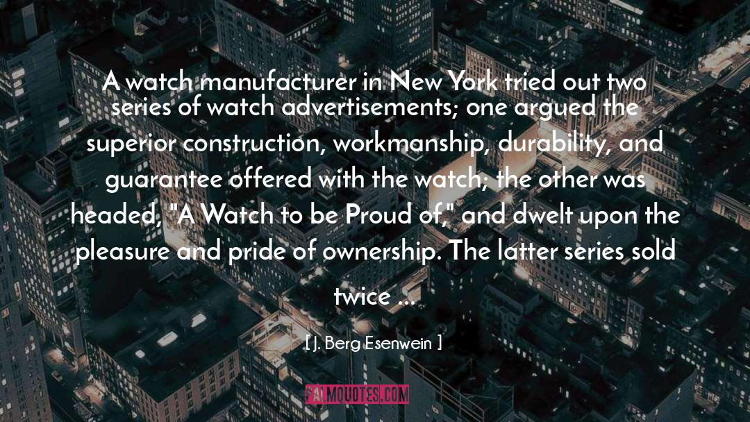 J. Berg Esenwein Quotes: A watch manufacturer in New