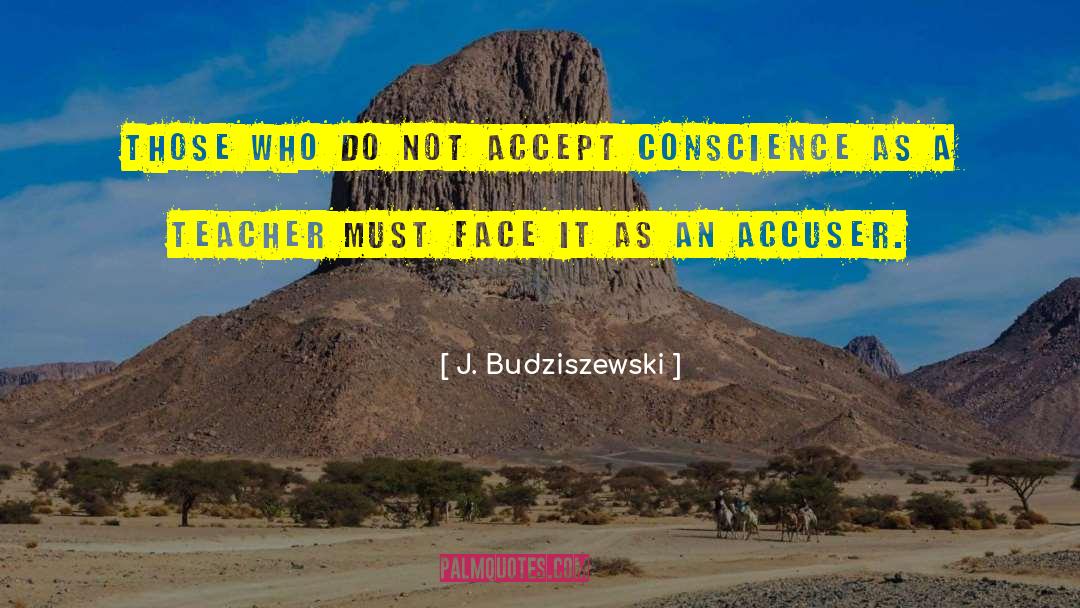 J. Budziszewski Quotes: Those who do not accept