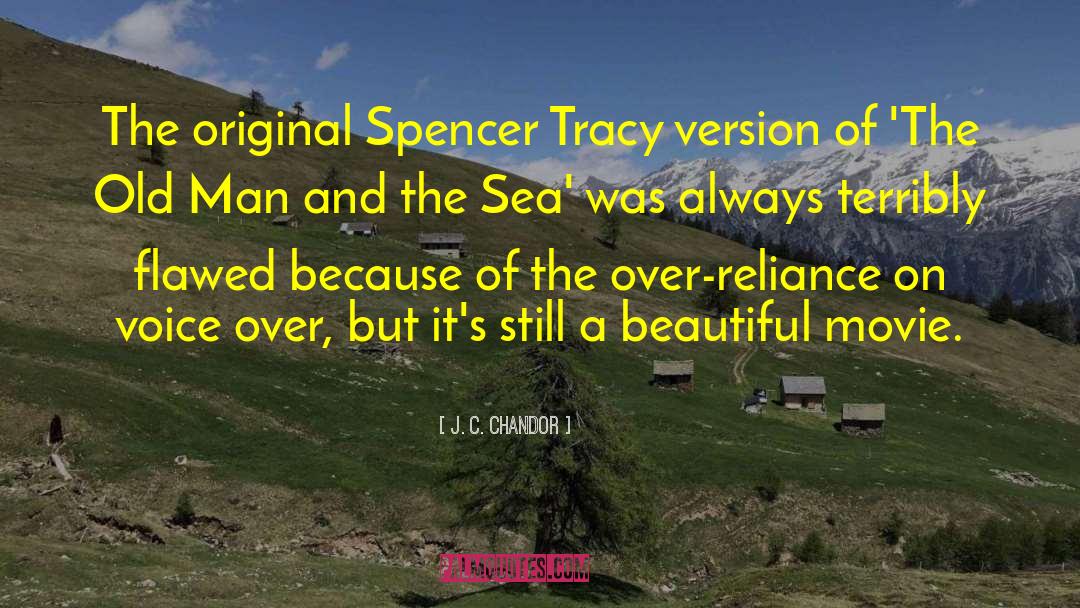 J. C. Chandor Quotes: The original Spencer Tracy version