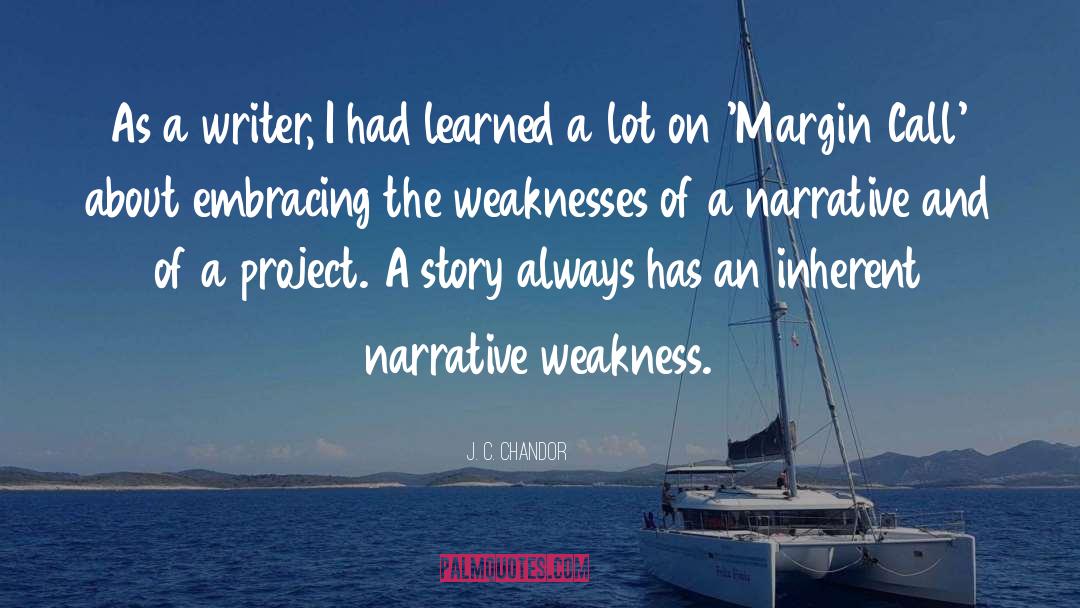 J. C. Chandor Quotes: As a writer, I had