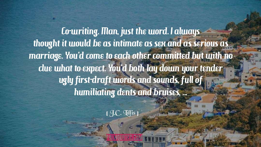 J.C. Lillis Quotes: Co-writing. Man, just the word.