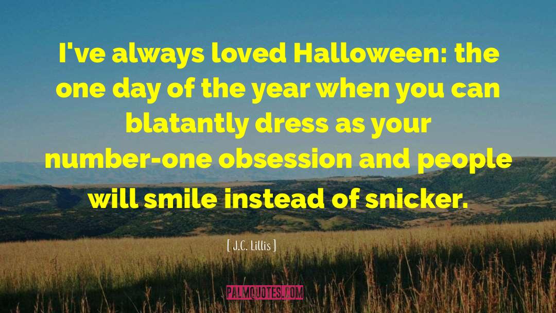 J.C. Lillis Quotes: I've always loved Halloween: the