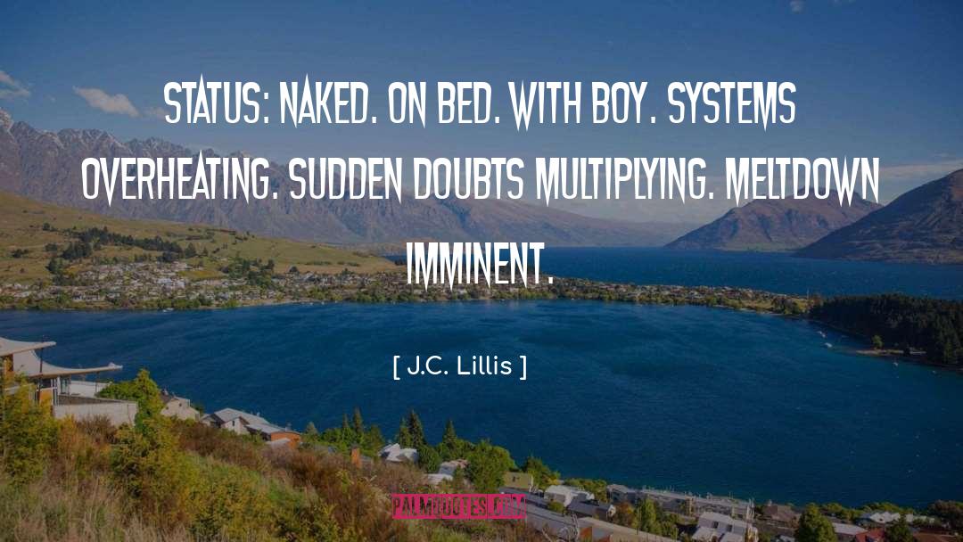 J.C. Lillis Quotes: Status: Naked. On bed. With