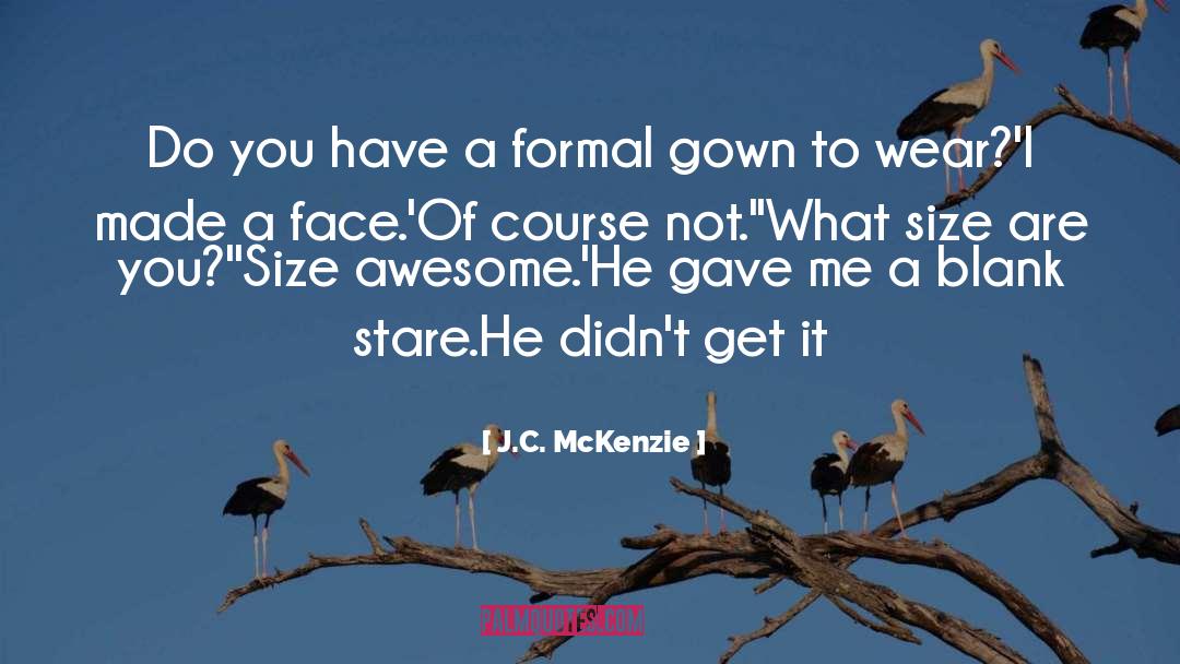 J.C. McKenzie Quotes: Do you have a formal