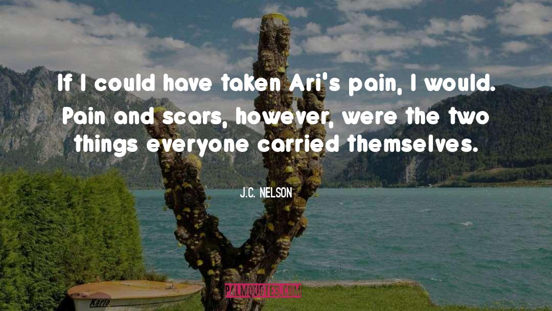 J.C. Nelson Quotes: If I could have taken