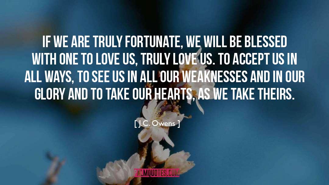 J.C. Owens Quotes: If we are truly fortunate,