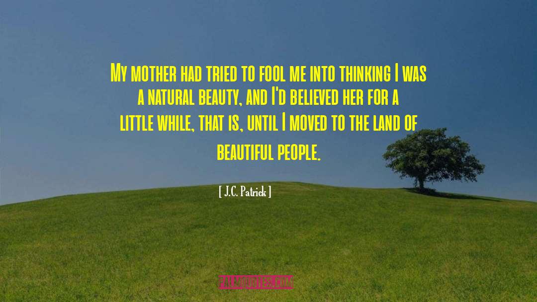J.C. Patrick Quotes: My mother had tried to