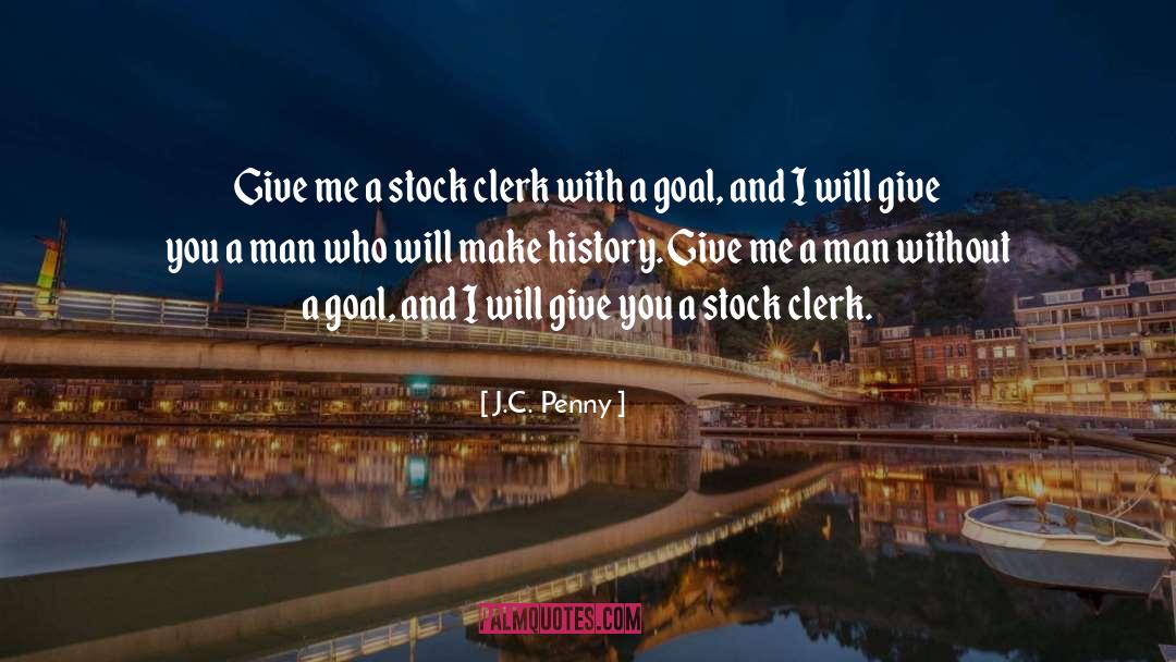 J.C. Penny Quotes: Give me a stock clerk