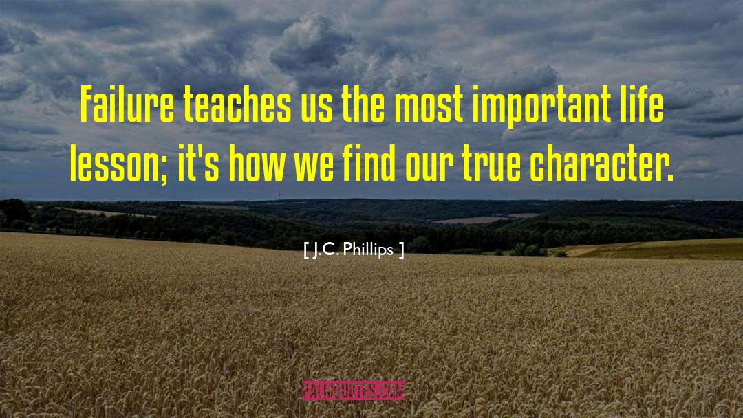 J.C. Phillips Quotes: Failure teaches us the most