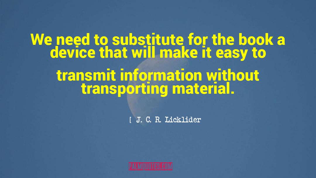 J. C. R. Licklider Quotes: We need to substitute for