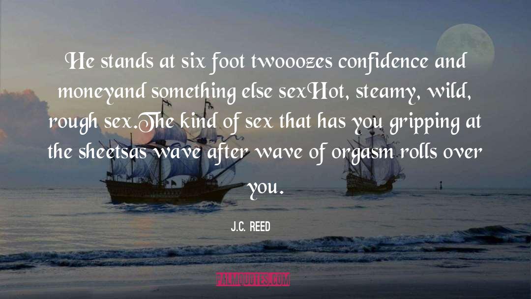 J.C. Reed Quotes: He stands at six foot