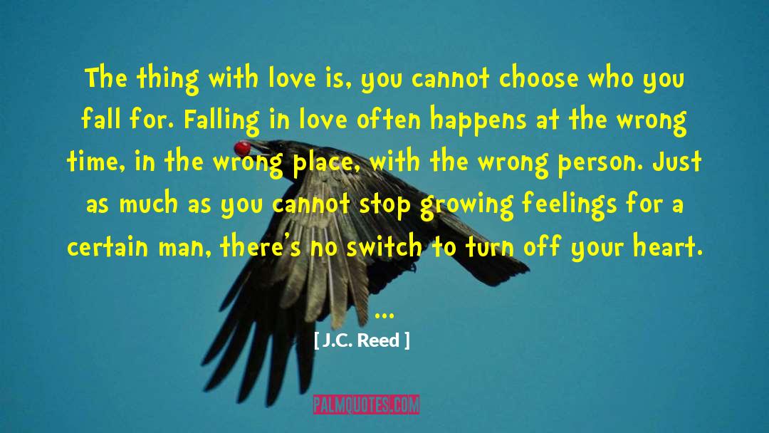 J.C. Reed Quotes: The thing with love is,