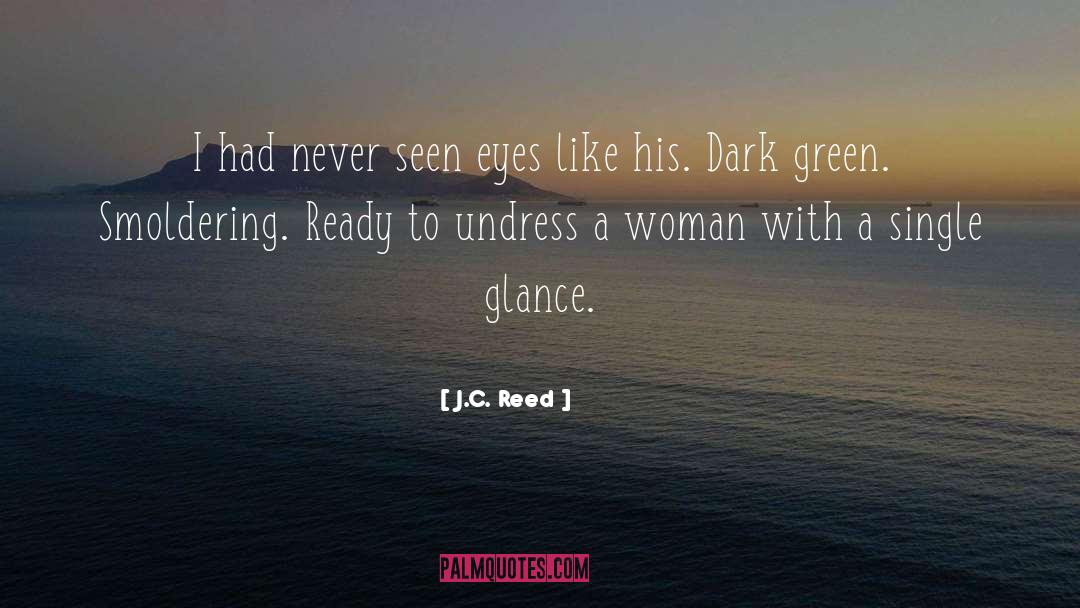J.C. Reed Quotes: I had never seen eyes