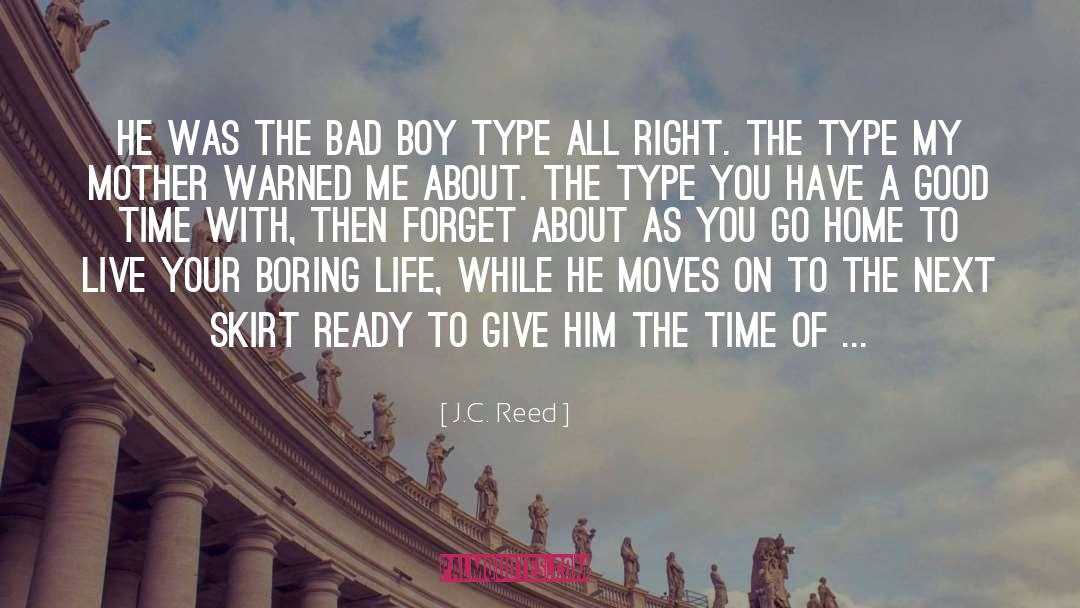 J.C. Reed Quotes: He was the bad boy