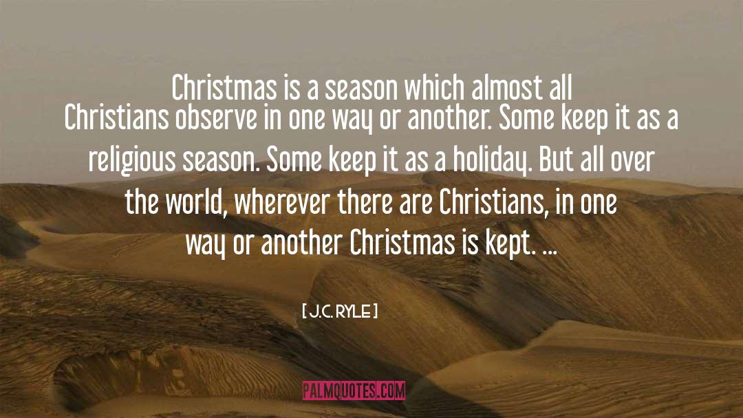 J.C. Ryle Quotes: Christmas is a season which