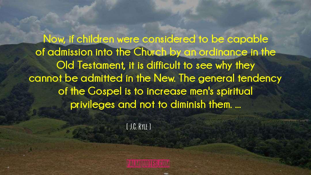 J.C. Ryle Quotes: Now, if children were considered