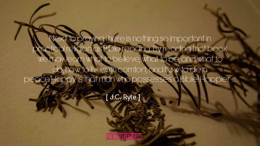 J.C. Ryle Quotes: Next to praying there is