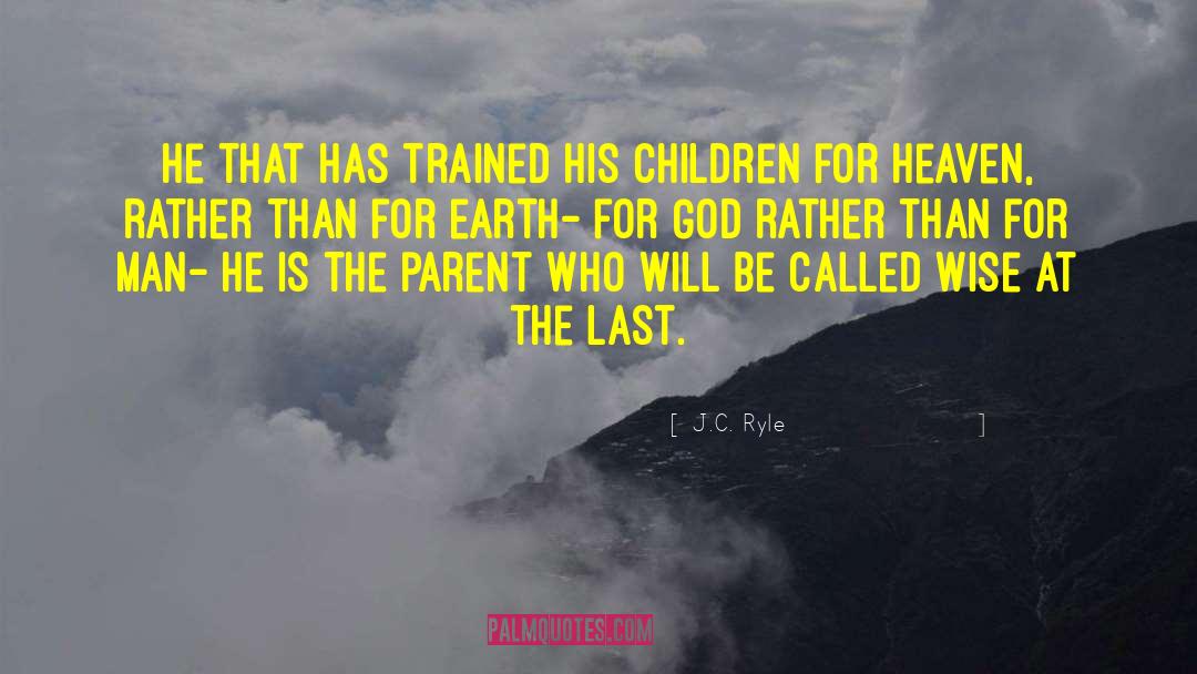 J.C. Ryle Quotes: He that has trained his