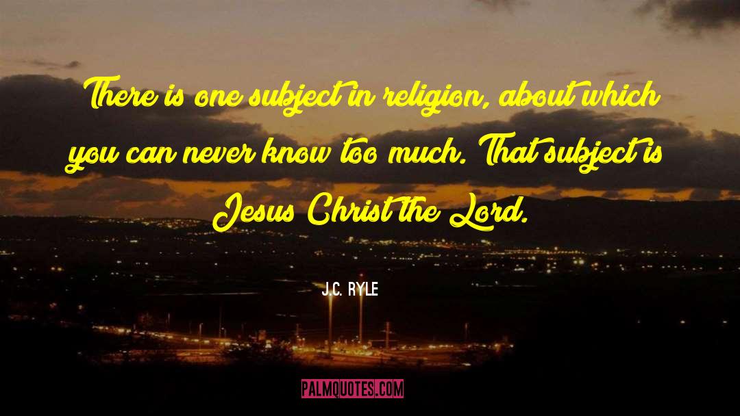 J.C. Ryle Quotes: There is one subject in