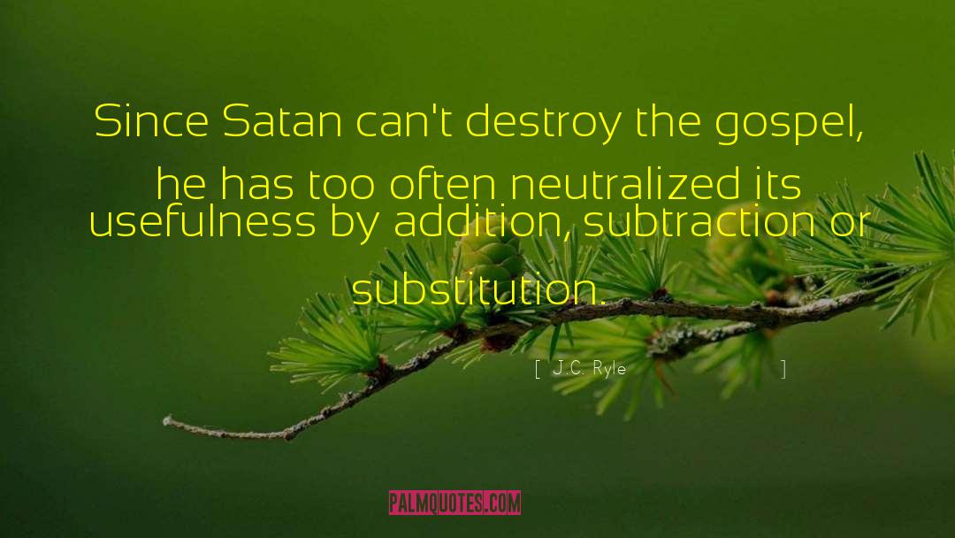 J.C. Ryle Quotes: Since Satan can't destroy the