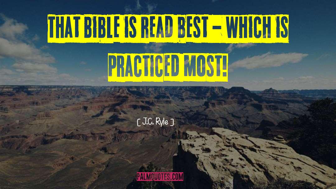 J.C. Ryle Quotes: That Bible is read best