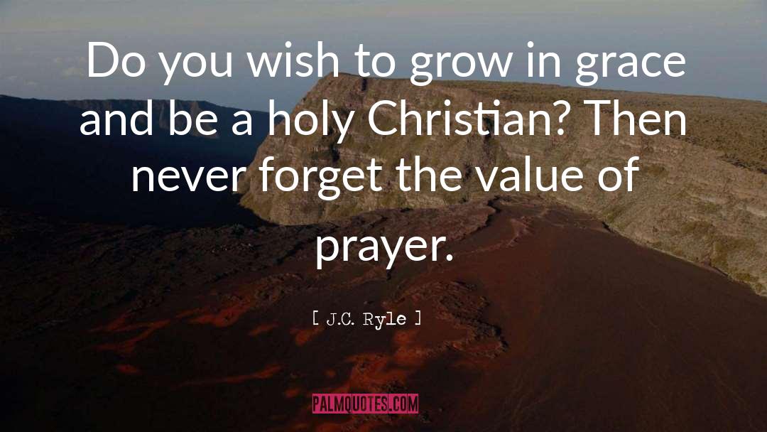 J.C. Ryle Quotes: Do you wish to grow