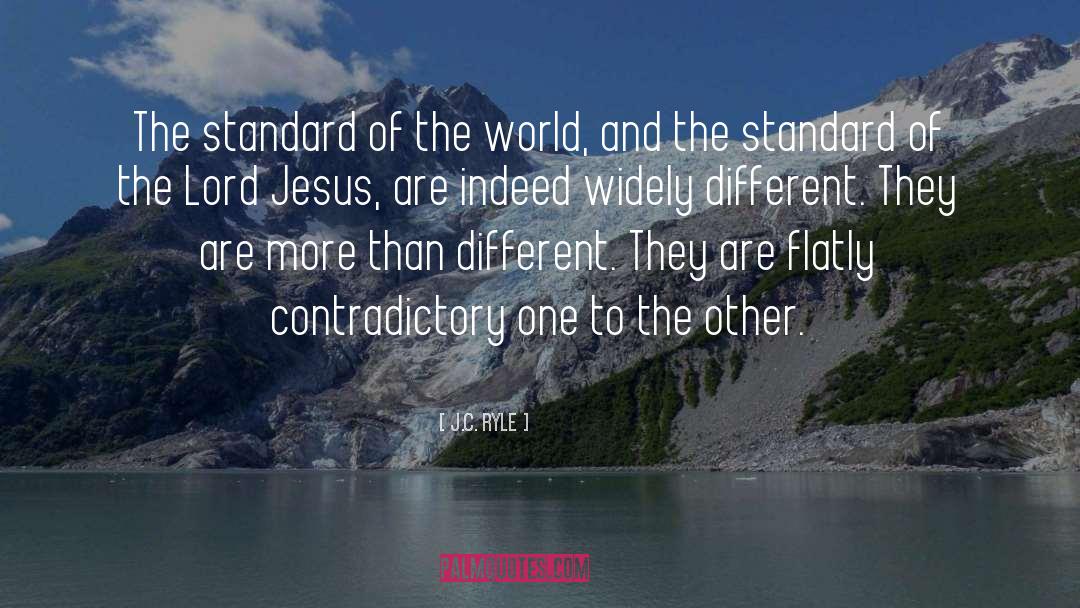 J.C. Ryle Quotes: The standard of the world,