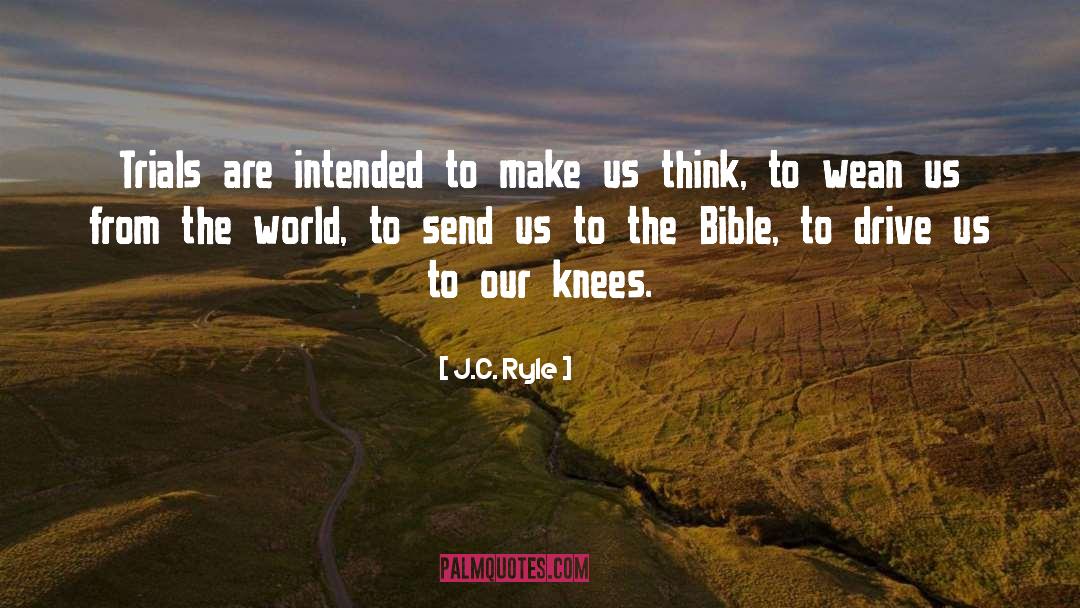 J.C. Ryle Quotes: Trials are intended to make