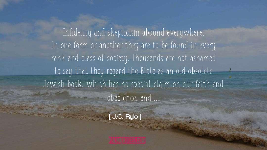 J.C. Ryle Quotes: Infidelity and skepticism abound everywhere.